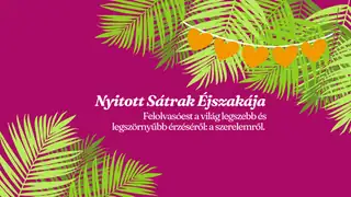 NYITOTT SÁTRAK ÉJSZAKÁJA
