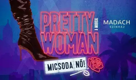 Pretty Woman (Micsoda nő!) — Madách Színház, Budapest