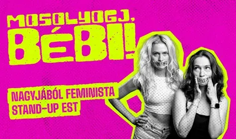 Mosolyogj, bébi! - Zabolai Margó és Sipos Orsi nagyjából feminista estje - BEMUTATÓ — MIXÁT Dumaklub, Budapest