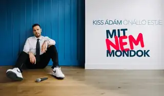 Mit nem mondok! - Kiss Ádám önálló estje, műsorvezető: Sipos Orsolya