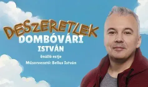 SZILVESZTER - Deszeretlek - Dombóvári István önálló estje, műsorvezető: Bellus István — Budapest - Kőrösi Csoma Sándor Kőbányai Kult.Közp., Budapest