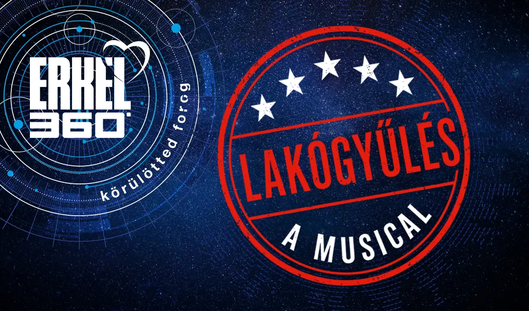 ERKEL360: Lakógyűlés, a musical — Erkel Színház, Budapest