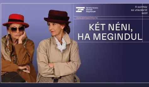 26/27 Két néni, ha megindul — Zenthe Ferenc Színház Nonprofit Kft., Salgótarján