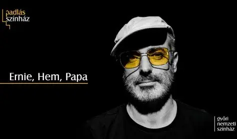 Ernie, Hem, Papa — Győri Nemzeti Színház, Győr
