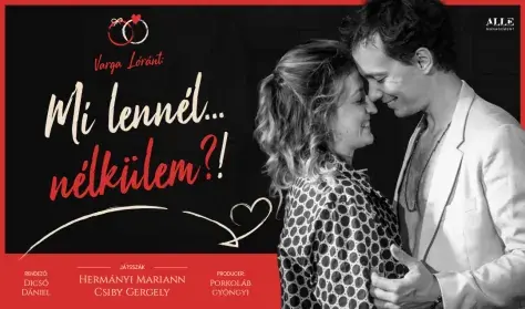 Varga Lóránt: Mi lennél nélkülem?! — Paulay Ede Színház, Tokaj