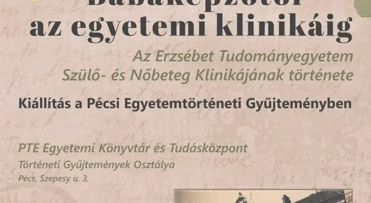 Bábaképzőtől az egyetemi klinikáig: Az Erzsébet Tudományegyetem Szülő- és Nőbeteg Klinikájának története — Pécs, Pécs