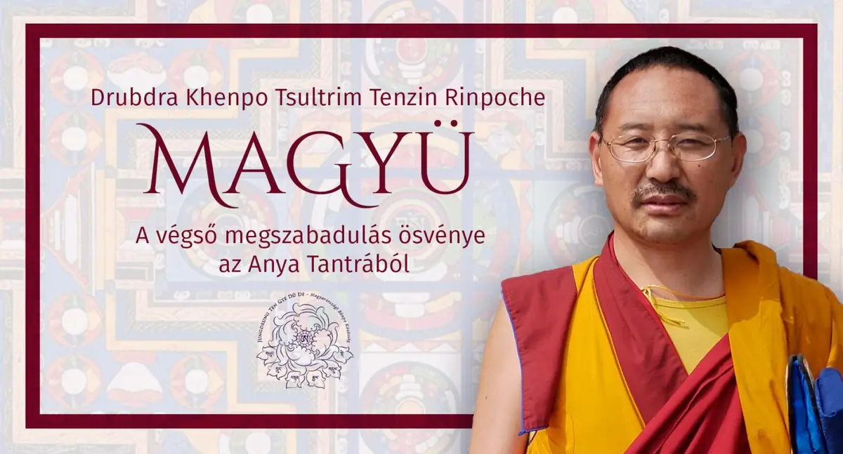 Magyü dröllam II. – A végső megszabadulás ösvénye — A Tan Kapuja Buddhista Főiskola, Budapest