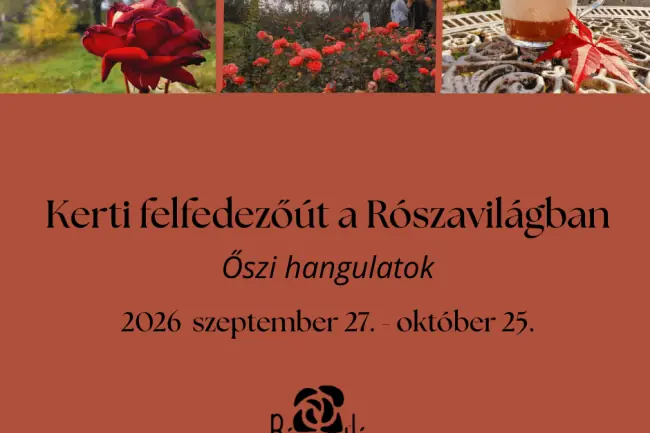 KERTI FELFEDEZŐÚT A RÓZSAVILÁGBAN – Őszi hangulatok — Rózsavilág, Alsópetény