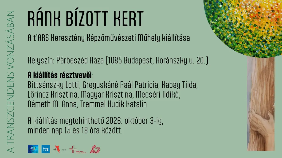 Ránk bízott kert – a t'ARS Keresztény Képzőművészeti Műhely kiállítása — Párbeszéd Háza, Budapest