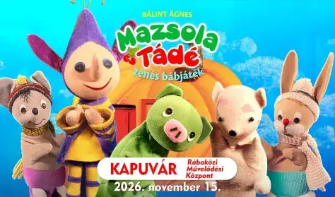 MAZSOLA és TÁDÉ  zenés bábjáték — Rábaközi Művelődési Központ, Kapuvár