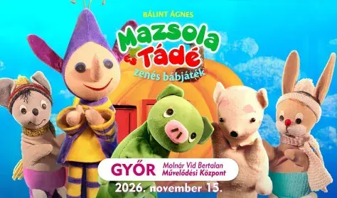 MAZSOLA és TÁDÉ  zenés bábjáték — Molnár Vid Bertalan Művelődési Központ, Győr