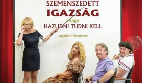 Szemenszedett Igazság, avagy hazudni tudni kell! — AGORA - MŰVELŐDÉSI ÉS SPORTHÁZ, Szombathely