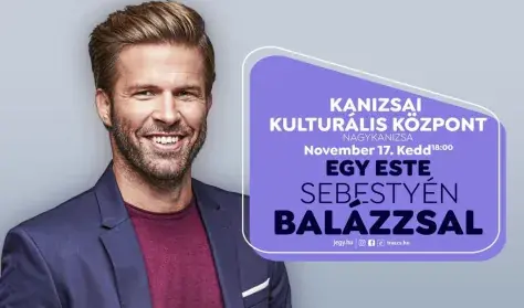 Egy este Sebestyén Balázzsal Nagykanizsán! — Hevesi Sándor Művelődési Központ, Nagykanizsa