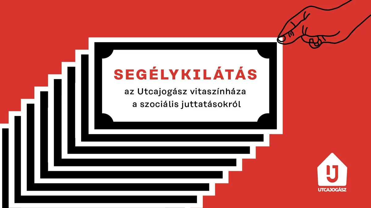 Segélykiáltás – az Utcajogász vitaszínháza a szociális juttatásokról — eötvös10 művelődési ház, Budapest