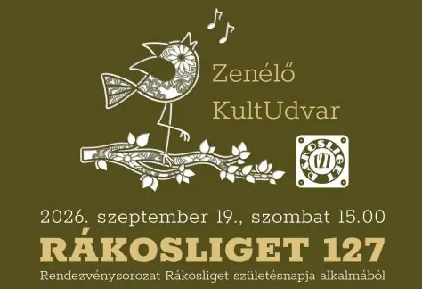 Rákosliget 127 – rendezvénysorozat Rákosliget születésnapja alkalmaból — Csekovszky Árpád Művelődési Ház, Budapest