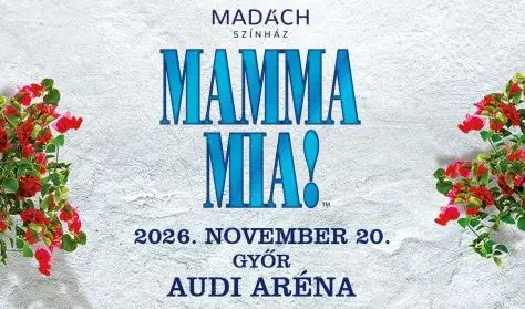 Mamma Mia! — Audi Aréna Győr, Győr