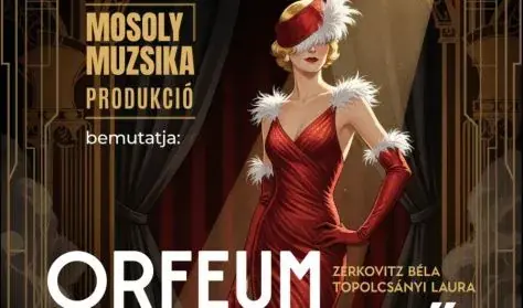 Zerkovitz-Topolcsányi: Orfeum hercegnő — Mosoly Muzsika Produkció, Zalaegerszeg