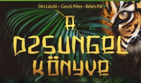 Dés László – Geszti Péter – Békés Pál: A dzsungel könyve - Roxszínház előadásában — AGORA - Művelődési és Sportház, Szombathely