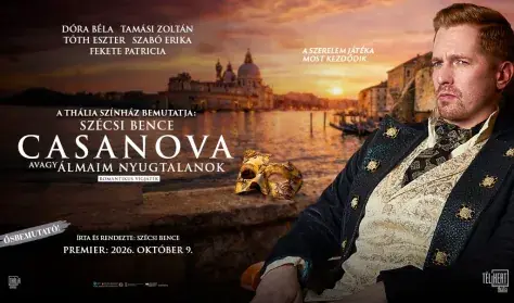 Casanova, avagy álmaim nyugtalanok · Thália Színház, Budapest
