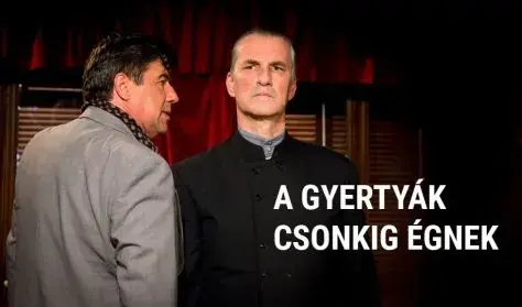 A gyertyák csonkig égnek · József Attila Színház, Gaál Erzsébet Stúdió, Budapest