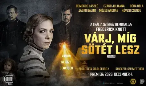 Várj, míg sötét lesz · Thália Színház, Budapest