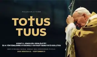TOTUS TUUS – kiállítás Szent II. János Pál pápa életéről és a történelemre gyakorolt hatásáról