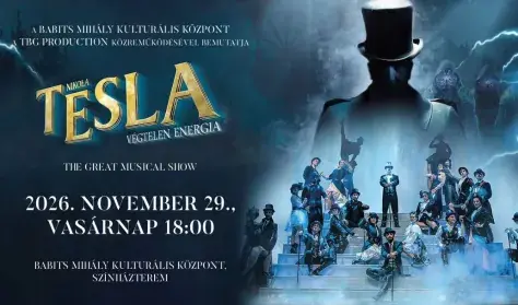 NIKOLA TESLA – VÉGTELEN ENERGIA – THE GREAT MUSICAL SHOW — Babits Mihály Kulturális Központ, Szekszárd