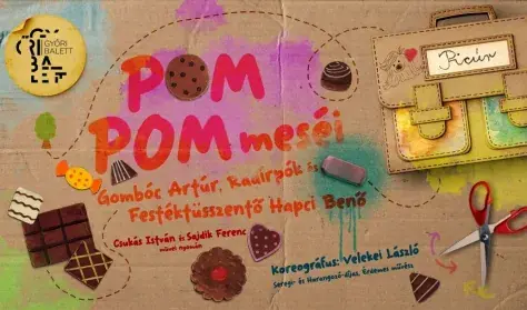 Győri Balett: Pom Pom meséi — Győri Nemzeti Színház, Győr