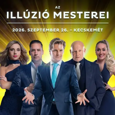 ILLÚZIÓ MESTEREI II. — Hírös Agóra, Kecskemét