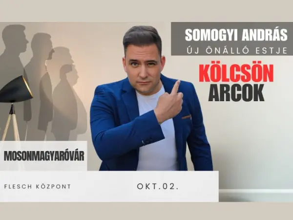 KÖLCSÖN ARCOK – SOMOGYI ANDRÁS ÖNÁLLÓ ESTJE — Flesch Központ, Mosonmagyaróvár