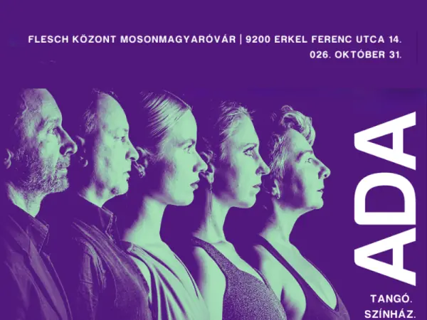 ADA – TANGÓ TÁNCSZÍNHÁZI ELŐADÁS — Flesch Központ, Mosonmagyaróvár