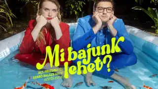 Mi bajunk lehet? – Ács Fruzsina és Szabó Balázs Máté – 2026.10.15.