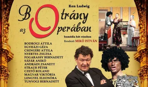 Botrány az operában – komédia két részben — Miskolc Művészetek Háza, Miskolc