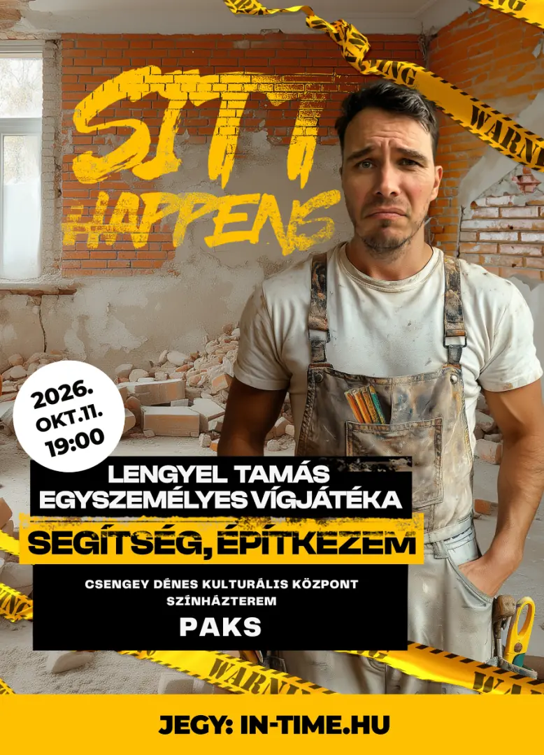 Lengyel Tamás egyszemélyes vígjátéka: Segítség, építkezem — Csengey Dénes Kulturális Központ, Paks