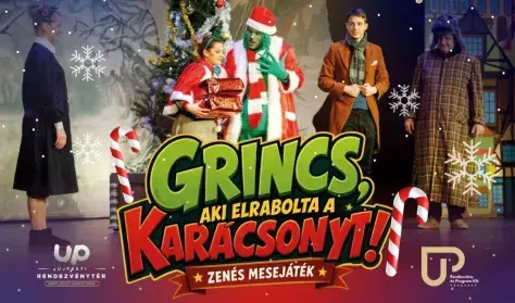 Grincs, aki elrabolta a karácsonyt! — UP Rendezvénytér, Budapest