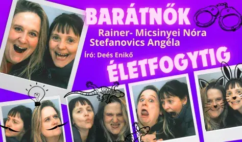 Barátnők életfogytig: Rainer-Micsinyei Nóra és Stefanovics Angéla közös estje — Dumaszínház, Budapest
