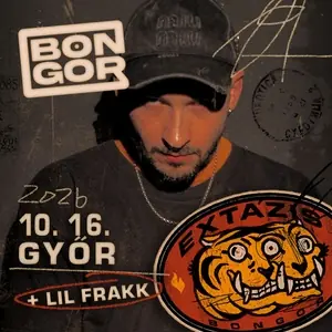 BONGOR – EXTÁZIS TURNÉ + LIL FRAKK // GYŐR, BRIDGE · Bridge, Győr