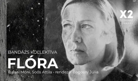 Bandázs Kollektíva: Flóra — X2 Színház, Budapest