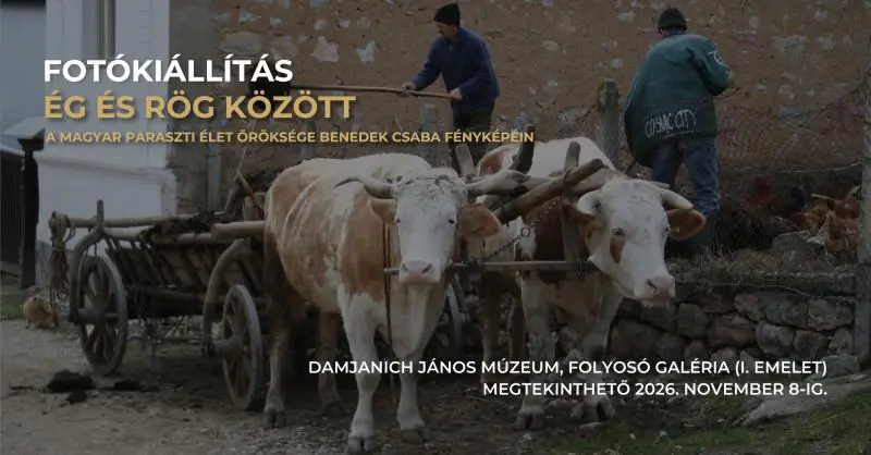 Ég és rög között. A magyar paraszti élet öröksége Benedek Csaba fényképein — damjanich jános múzeum, Szolnok