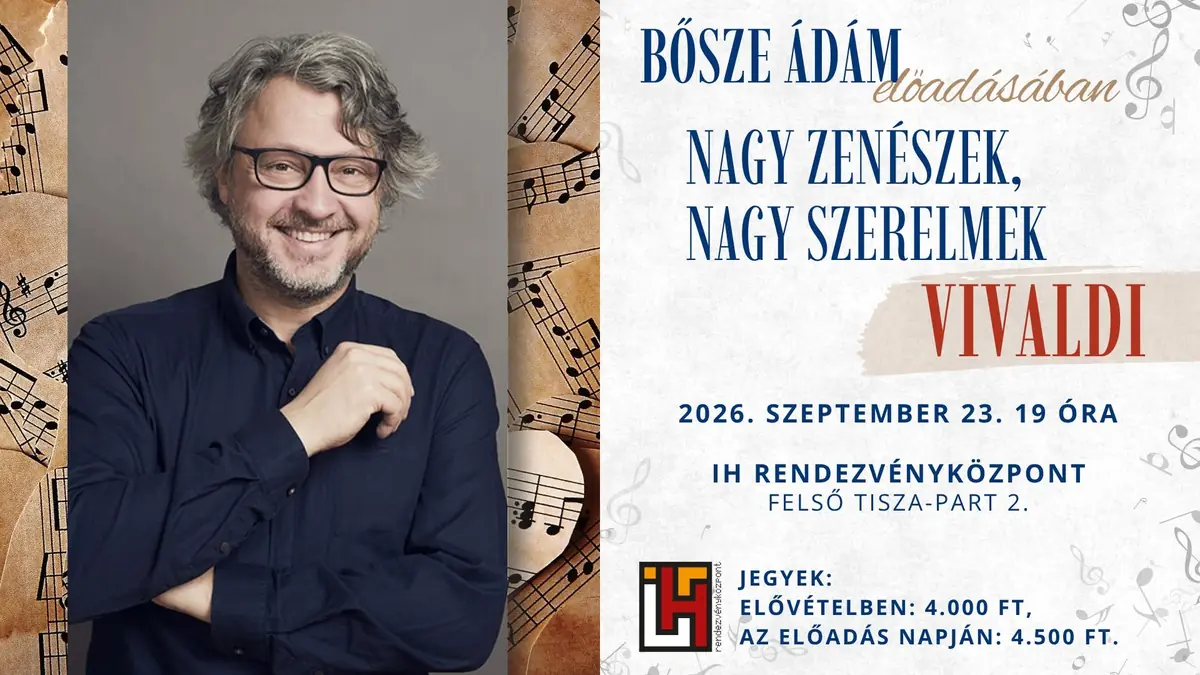 Bősze Ádám: VIVALDI – Nagy zenészek, nagy szerelmek · IH Rendezvényközpont, Szeged