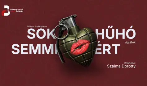 Sok hűhó semmiért — Békéscsabai Jókai Színház, Békéscsaba