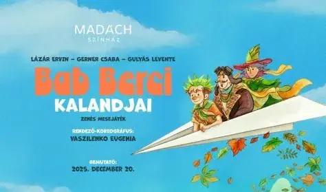 Bab Berci kalandjai · Madách Színház, Budapest