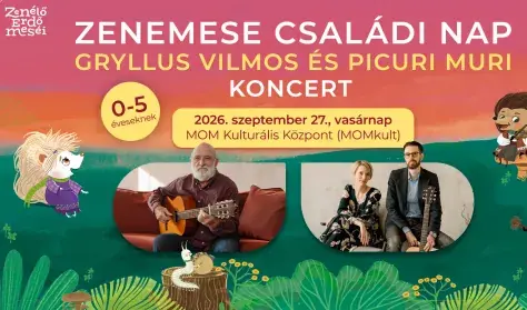 Zenemese családi nap - Gryllus Vilmos, Picuri Muri koncert, 0-5 éves korosztály számára — MOM Kulturális Központ, Budapest