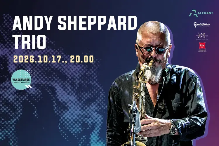 Világsztárok a Budapest Jazz Clubban: Andy Sheppard Trio · Budapest Jazz Club, Budapest