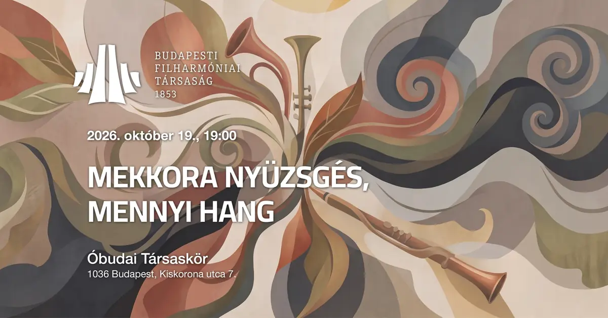 Mekkora nyüzsgés, mennyi hang · Óbudai Társaskör, Budapest