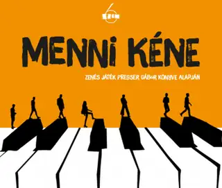 Menni kéne... - Zenés játék Presser Gábor könyve alapján