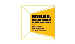 Breuer, Goldfinger és más magyarok. Brutalista építészetünk itthon és odaát