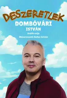 Deszeretlek – Dombóvári István önálló estje, műsorvezető: Bellus István