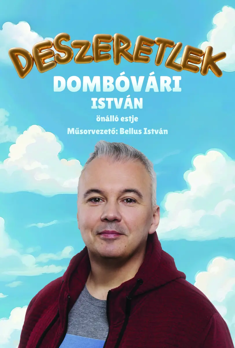 Deszeretlek – Dombóvári István önálló estje, műsorvezető: Bellus István — UP Rendezvénytér, Budapest