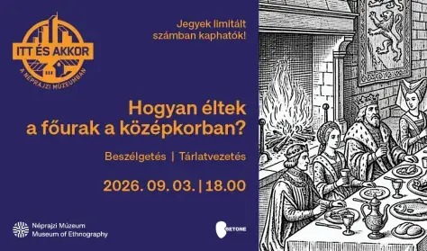 Itt és Akkor - élő podcast felvétel a múzeumban — Néprajzi Múzeum, Budapest